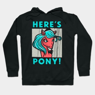 Here's Pony! Hoodie